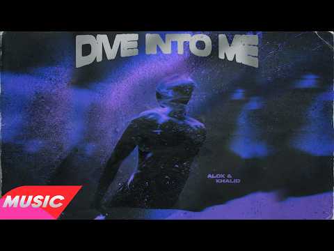 Alok & Khalid - Dive Into Me (Extended Mix)
