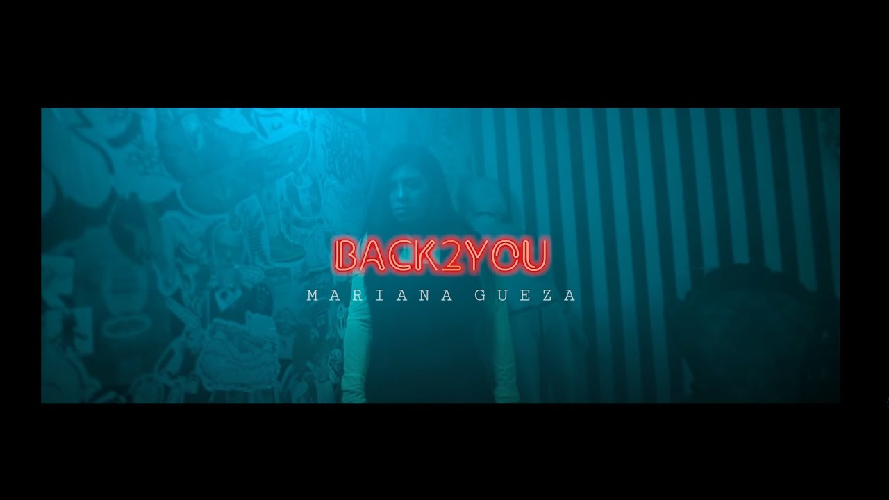 Watch Mariana Gueza - Back 2 You on YouTube Watch Mariana Gueza - Back 2 You on YouTube