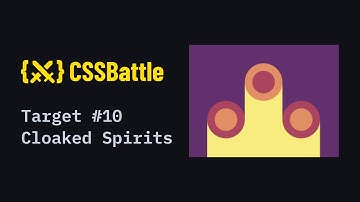CSS Battle Challenge #10 Solution | Cloaked Spirits