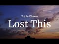 Lost this  triple charm  full song lyrics