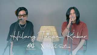 Tyok Satrio feat. Axl Ramanda - Hilang Tanpa Kabar (Live Session)