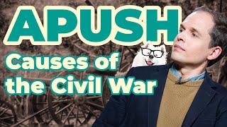 The Causes of the Civil War (APUSH Unit 5 - Key Concept 5.2)