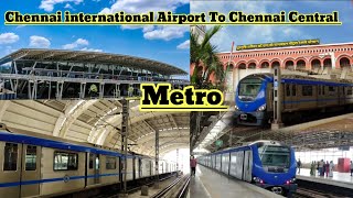 Chennai Airport to Chennai Central Railway Station by Metro #chennaimetro #cmrl