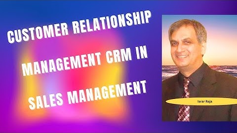 CUSTOMER RELATIONSHIP MANAGEMENT | ROLE OF CRM IN SELLING AND SALES MANAGEMENT