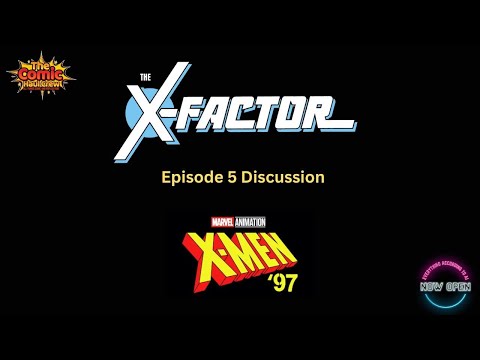EPISODE 8: Discussion: X-Men, Episode 5