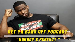 Get Ya Bars Off Ep.54 | Nobody's Perfect