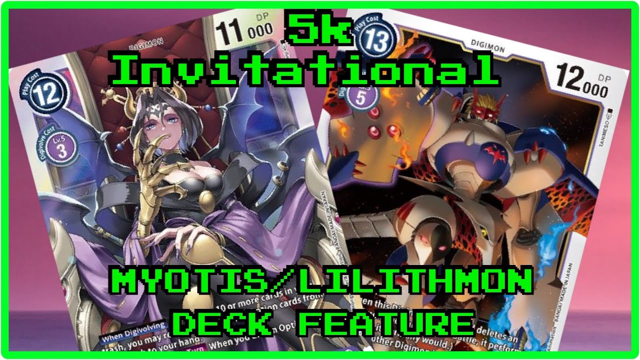 5k INVITATIONAL MYOTIS/LILITHMON DECK FEATURE