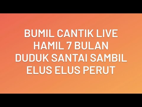 Bumil Cantik Live || Hamil 7 Bulan  Duduk Sambil Elus Elus Perut