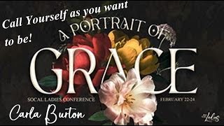 SoCal UPCI Ladies Conference, Carla Burton, Call yourself as you want to be
