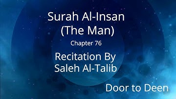 Surah Al-Insan (The Man) Saleh Al-Talib  Quran Recitation