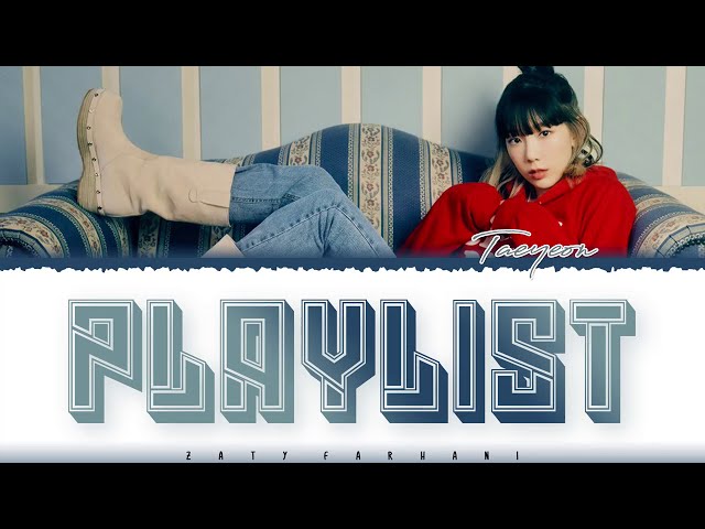 TAEYEON - 'PLAYLIST' Lyrics [Color Coded_Han_Rom_Eng] class=