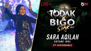 SARA AQILAH - GOYANG INUL | LIVE@TODAKXBIGO2019