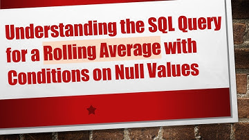Understanding the SQL Query for a Rolling Average with Conditions on Null Values