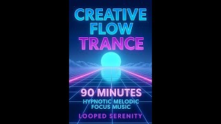 Creative Flow Trance – 90 Minutes of Hypnotic Flow for Deep Work