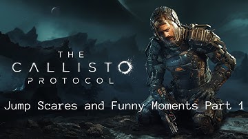The Callisto Protocol Jump Scares and Funny Moments Part 1