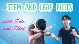 Stem and Leaf Plots with Eric and Eliot