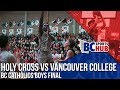 Holy cross vs vancouver college  bc catholics boys final