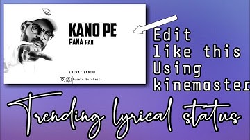 How To Edit Lyrical Status Video Using Kinemaster | Trending Lyrical Video Editing |