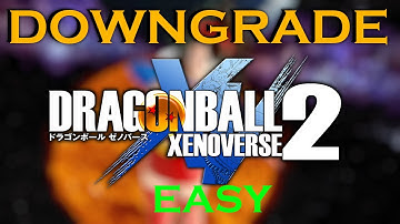 Xenoverse 2 Easy Downgrade Tutorial for Mods - 2025 Updated Description