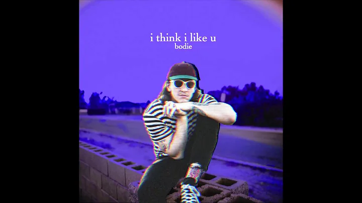 bodie - i think i like u - single