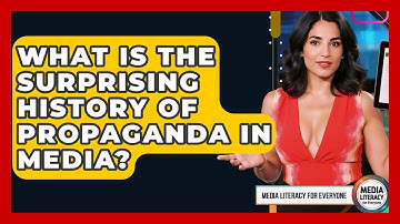 What Is The Surprising History Of Propaganda In Media? - Media Literacy For Everyone