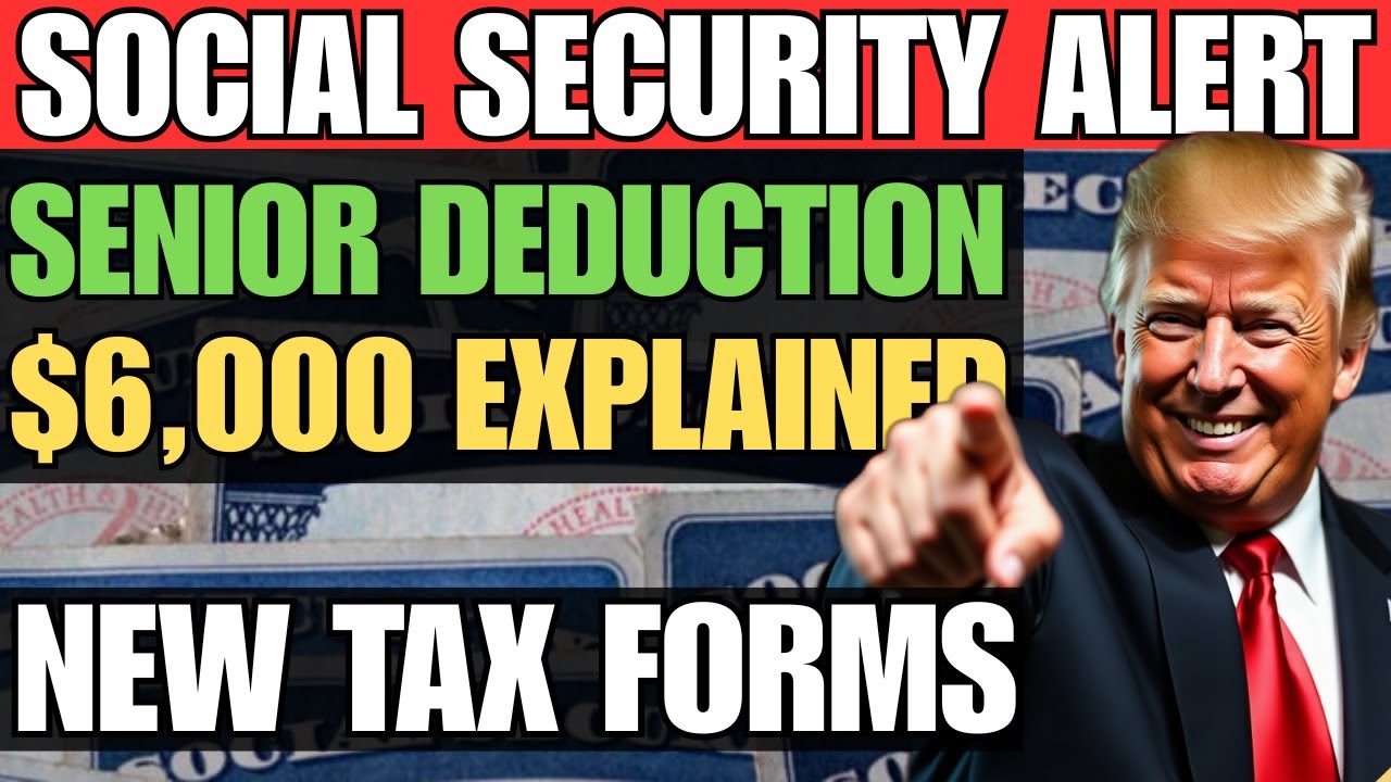 $6,000 Senior Deduction Explained | Your Social Security Tax Forms Are Changing