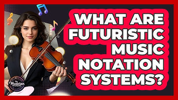 What Are Futuristic Music Notation Systems? - The Musician Encyclopedia