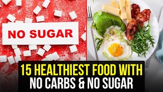 15 Healthiest Foods With No Carbs And No Sugar