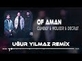 Canbay & Wolker feat. Decrat - Of Aman Aman ( Uğur Yılmaz Remix )