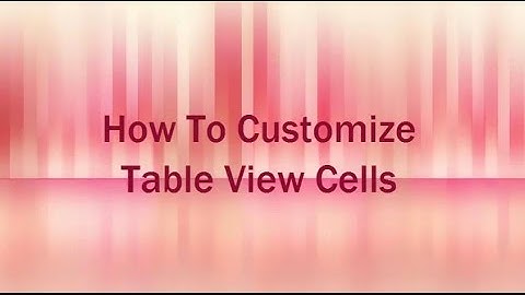 iOS Development Tutorial For Beginner: How To Customize Table View Cells