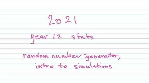 2021 year 12 stats-random number generator and intro to simulations