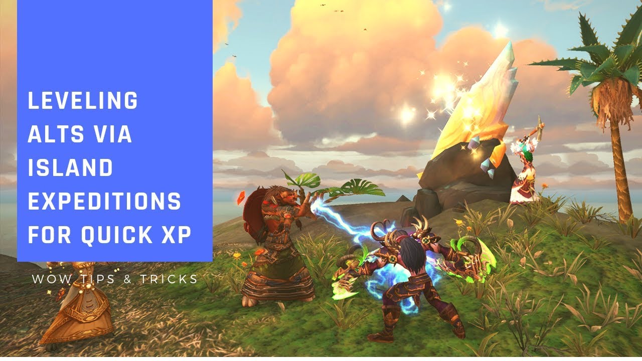 Level Your Alts with Island Expeditions! Quick XP and a Nice Change of Pace! | WoW BFA
