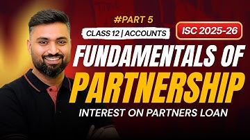 INTEREST ON PARTNERS LOAN 🚀 | FUNDAMENTALS | PART 2 | ACCOUNTS | CLASS-12 | ISC |  Shubham Jagdish
