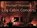 Capture de la vidéo Michael Monroe's Log Cabin Concerts