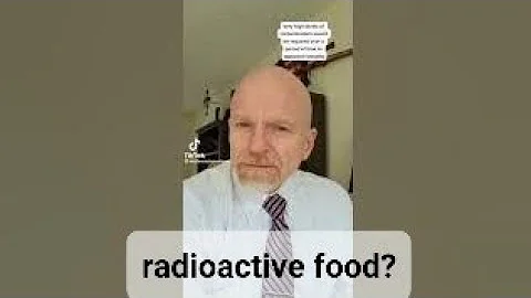 Radioactive food, does that scare you? What about irradiated food?