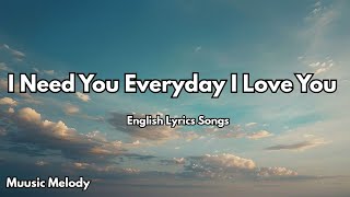I Need You Everyday I Love You_ New English Lyrics Love Song