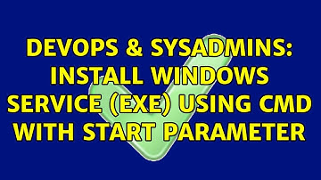 DevOps & SysAdmins: Install Windows service (exe) using cmd with start parameter