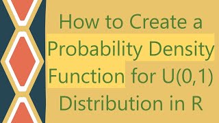 How to Create a Probability Density Function for U(0,1) Distribution in R