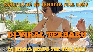 DJ CAMPURAN TIKTOK VIRAL 2024 FULL BASS  JEDAG JEDUG TERBARU