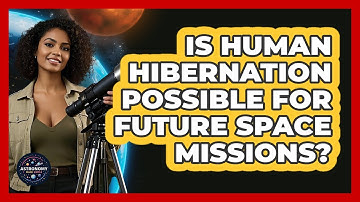 Is Human Hibernation Possible For Future Space Missions? - Astronomy Made Simple