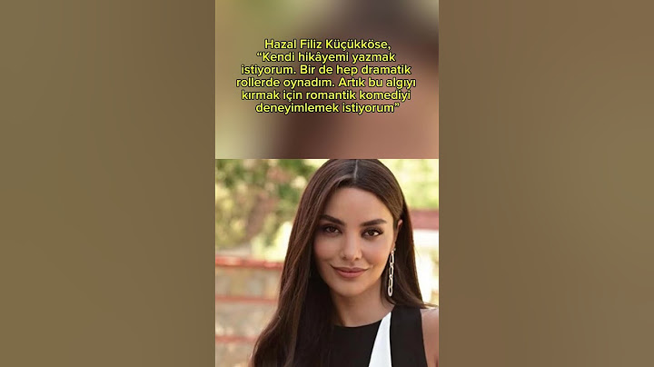Hazal Filiz Küçükköse, Kendi Hikâyemi Yazmak İstiyorum #hazalfilizküçükköse #magazin #kesfet #gündem