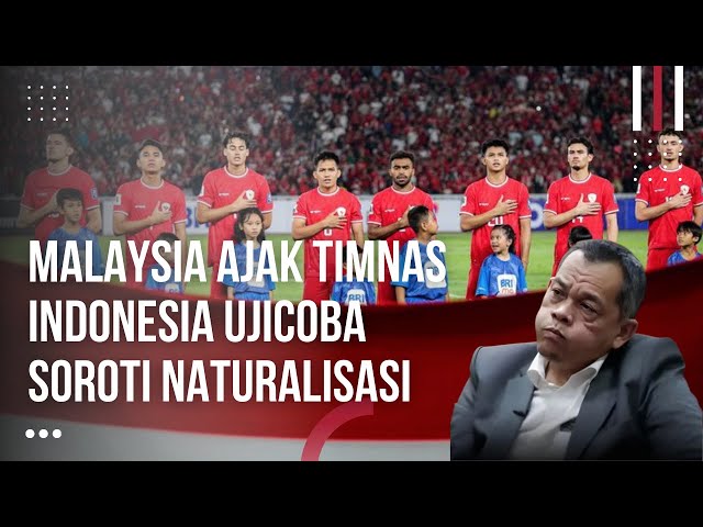 Malaysia Tantang Timnas Indonesia Ujicoba, Malaysia Bahas Kemenangan Indonesia Sampai Naturalisasi class=