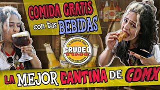 CRUDEO TIME - CANTINAS EN CDMX, LA COMIDA VA GRATIS CON LA BEBIDA.