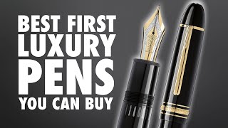 The Best First Luxury Fountain Pens You Can Buy