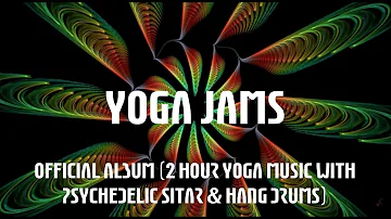 Egemen Sanli - Yoga Jams - Official Album (2 hour Yoga Music with Psychedelic Sitar & Hang Drums)
