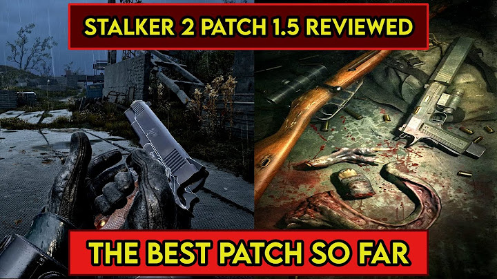 S.T.A.L.K.E.R. 2 Patch 1.5 Features and Review