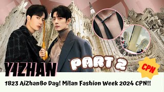 [Yizhan] 1823 AiZhanBo Day! Milan Fashion Week 2024 CPN!! (Part 2) #bjyx #yizhan #bjyxszd