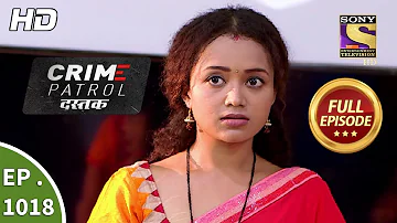 Crime Patrol Dastak - Ep 1018 - Full Episode - 12th April, 2019