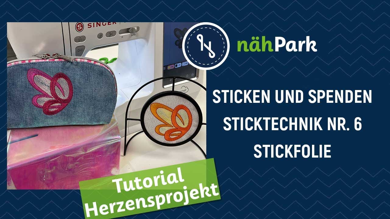 nähPark Herzensprojekt 2024 - Sticken und Spenden - Sticktechnik 6 Sticken mit Spezial Effektfolie