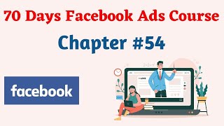 Facebook Digital Marketing Course in Hindi | 70 Days Facebook Ads Course in Hindi | Chapter 54